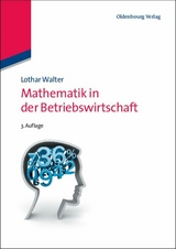 Mathematik in der Betriebswirtschaft - Lothar Walter