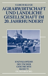 Agrarwirtschaft und ländliche Gesellschaft im 20. Jahrhundert - Ulrich Kluge