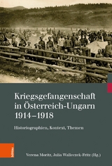 Kriegsgefangenschaft in Österreich-Ungarn 1914-1918 -  Verena Moritz,  Julia Walleczek-Fritz,  Barbara Stelzl-Marx