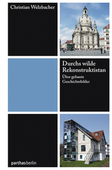 Durchs wilde Rekonstruktistan - Christian Welzbacher