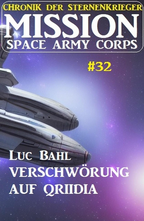 Mission Space Army Corps 32: ?Verschwörung auf Qriidia: Chronik der Sternenkrieger -  Luc Bahl