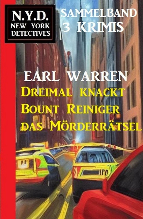 Dreimal knackt Bount Reiniger das Mörderrätsel: N.Y.D. New York Detectives Sammelband 3 Krimis -  Earl Warren
