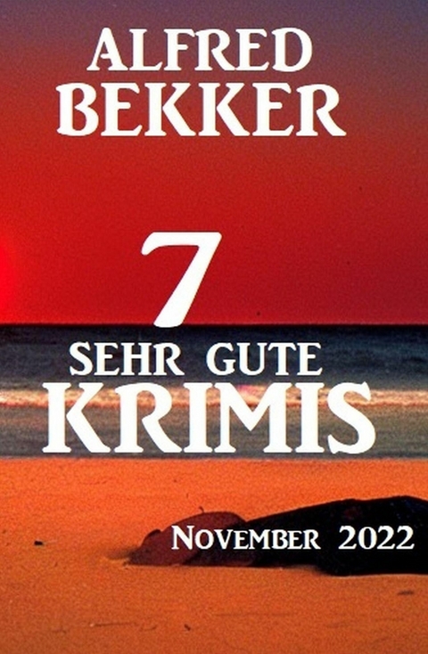 7 Sehr gute Krimis November 2022 -  Alfred Bekker