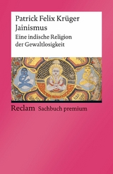 Jainismus. Eine indische Religion der Gewaltlosigkeit -  Patrick Felix Krüger