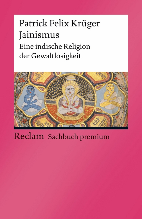 Jainismus. Eine indische Religion der Gewaltlosigkeit -  Patrick Felix Krüger