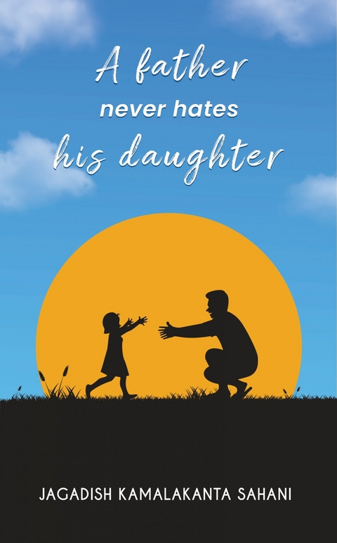 A Father Never Hates His Daughter -  Jagadish Kamalakanta Sahani