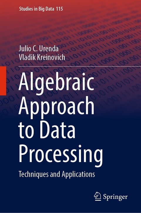 Algebraic Approach to Data Processing - Julio C. Urenda, Vladik Kreinovich