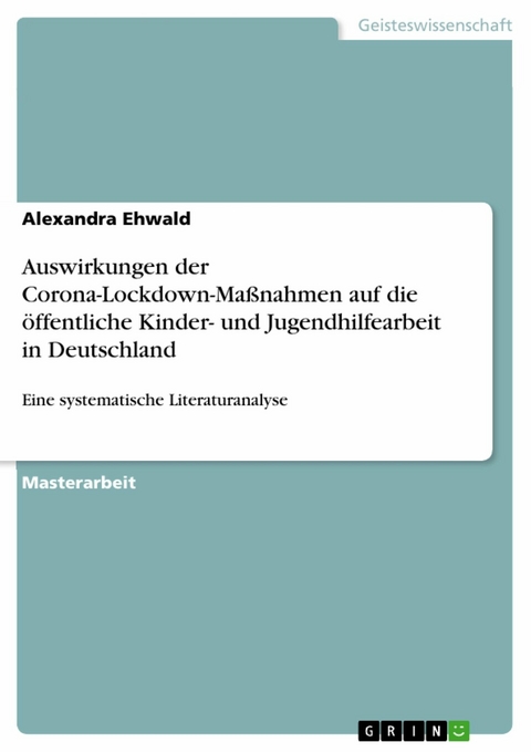 Auswirkungen der Corona-Lockdown-Maßnahmen auf die öffentliche Kinder- und Jugendhilfearbeit in Deutschland -  Alexandra Ehwald