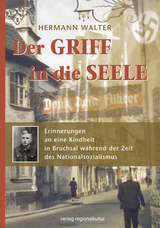 Der Griff in die Seele – Erinnerungen an eine Kindheit in Bruchsal während der Zeit des Nationalsozialismus - Hermann Walter