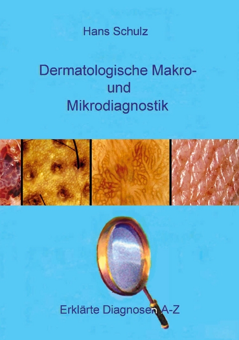 Dermatologische Makro- und Mikrodiagnostik -  Hans Schulz