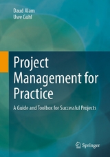 Project Management for Practice -  Daud Alam,  Uwe Gühl