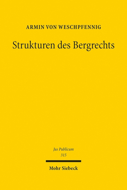 Strukturen des Bergrechts -  Armin von Weschpfennig