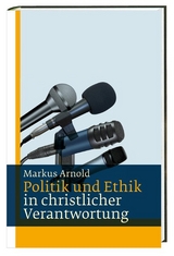 Politik und Ethik - Arnold, Markus