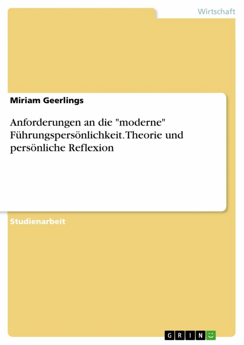 Anforderungen an die "moderne" Führungspersönlichkeit. Theorie und persönliche Reflexion - Miriam Geerlings