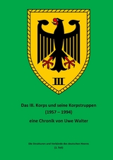 Das III. Korps und seine Korpstruppen - Uwe Walter