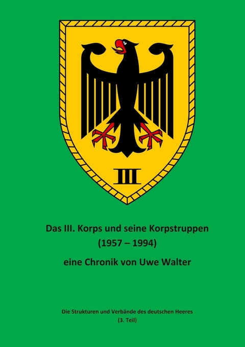 Das III. Korps und seine Korpstruppen - Uwe Walter