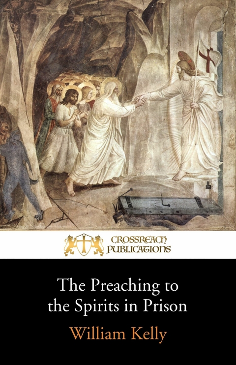 The Preaching to the Spirits in Prison -  William Kelly