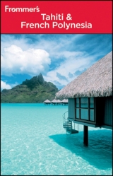 Frommer's Tahiti and French Polynesia - Goodwin, Bill