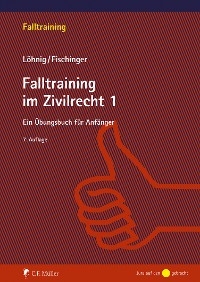 Falltraining im Zivilrecht 1 - Philipp S. Fischinger, Martin Löhnig