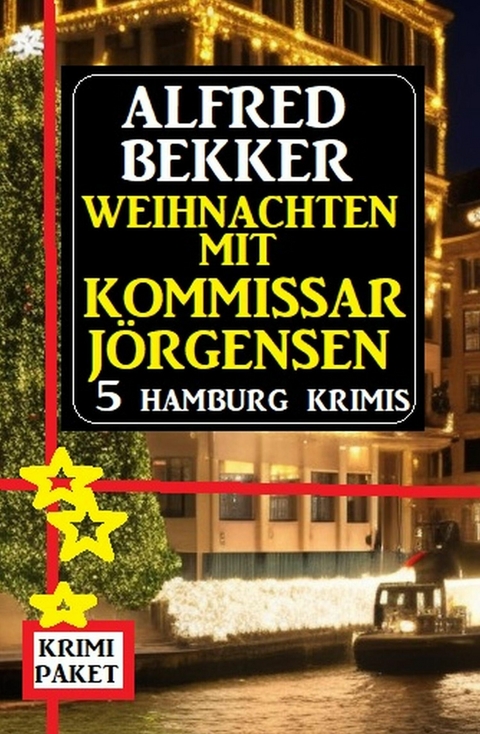 Weihnachten mit Kommissar Jörgensen: 5 Hamburg Krimis -  Alfred Bekker