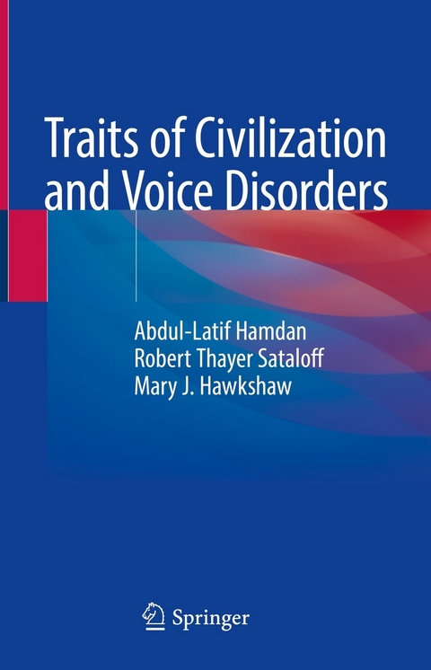 Traits of Civilization and Voice Disorders -  Abdul-Latif Hamdan,  Robert Thayer Sataloff,  Mary J. Hawkshaw