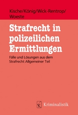 Strafrecht in polizeilichen Ermittlungen -  Sascha Kische,  Sebastian König,  Kathrin Wick-Rentrop,  Pascale Woeste