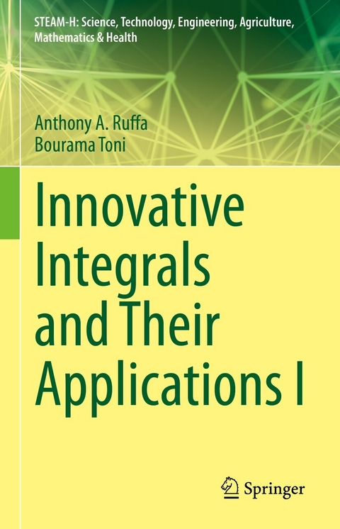 Innovative Integrals and Their Applications I -  Anthony A. Ruffa,  Bourama Toni