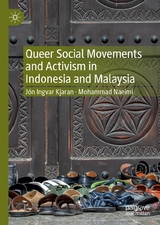 Queer Social Movements and Activism in Indonesia and Malaysia -  Jón Ingvar Kjaran,  Mohammad Naeimi