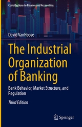 The Industrial Organization of Banking -  David VanHoose