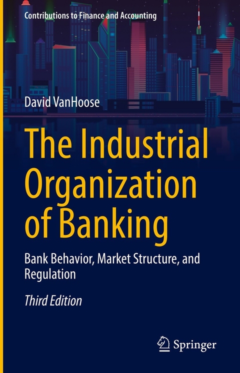 The Industrial Organization of Banking -  David VanHoose