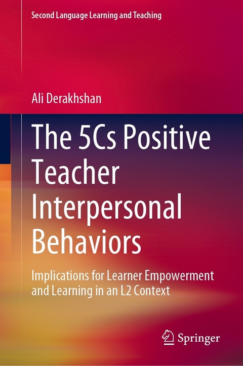 The 5Cs Positive Teacher Interpersonal Behaviors -  Ali Derakhshan