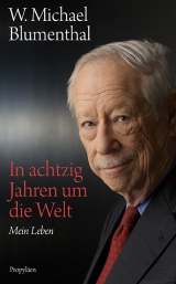 In achtzig Jahren um die Welt - W. Michael Blumenthal