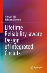 Lifetime Reliability-aware Design of Integrated Circuits -  Mohsen Raji,  Behnam Ghavami