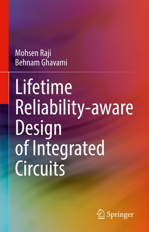 Lifetime Reliability-aware Design of Integrated Circuits -  Mohsen Raji,  Behnam Ghavami