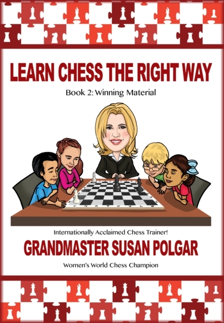 Learn Chess the Right Way : Book 2 - Winning Material -  Susan Polgar
