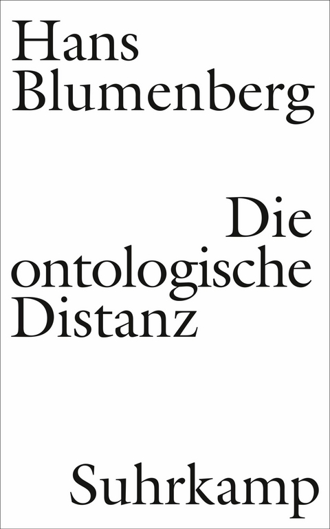 Die ontologische Distanz - Hans Blumenberg