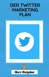 Der Twitter Marketing Plan - Herr Ratgeber