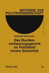 Das Bundesverfassungsgericht im Politikfeld Innere Sicherheit - Martina Schlögel