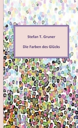 Die Farben des Glücks - Stefan Gruner