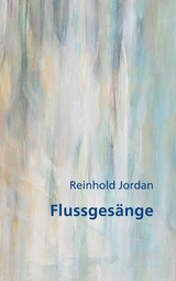 Flussgesänge - Reinhold Jordan
