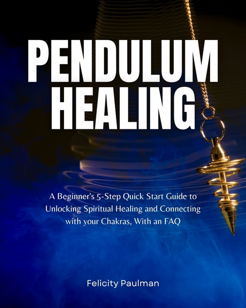 Pendulum Healing Guide -  Felicity Paulman