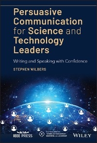 Persuasive Communication for Science and Technology Leaders -  Stephen Wilbers