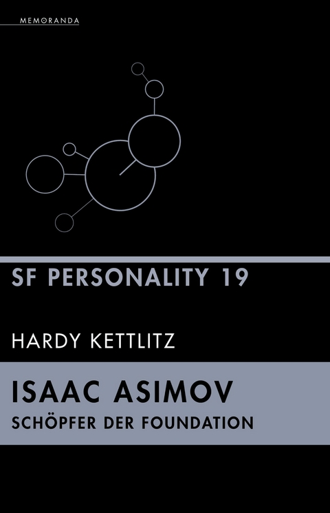 Isaac Asimov - Schöpfer der Foundation - Hardy Kettlitz