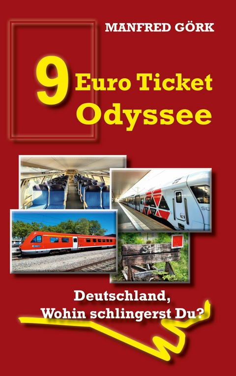 9-EURO-TICKET ODYSSEE - Manfred Görk