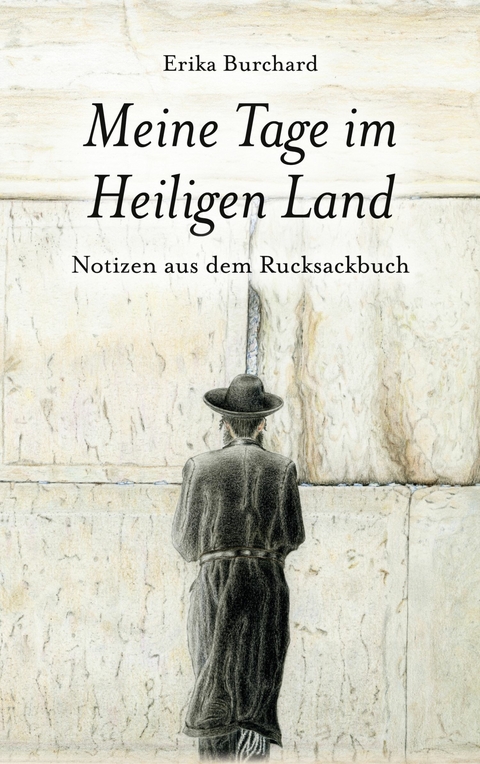 Meine Tage im Heiligen Land -  Erika Burchard