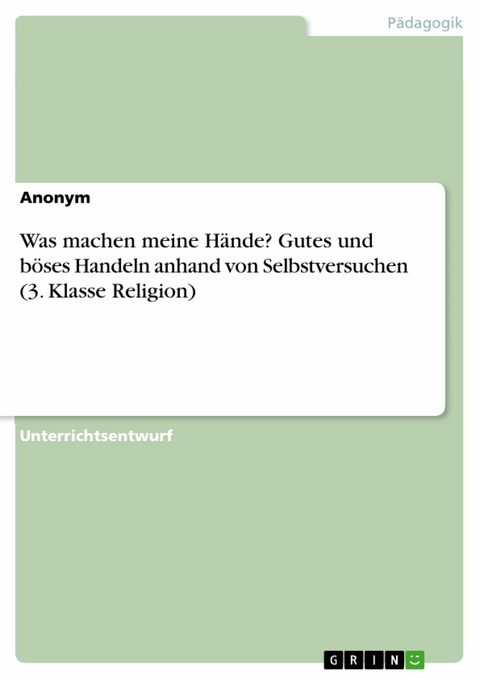 Was machen meine Hände? Gutes und böses Handeln anhand von Selbstversuchen (3. Klasse Religion)