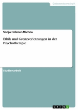 Ethik und Grenzverletzungen in der Psychotherapie - Sonja Holzner-Michna