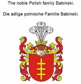 The noble Polish family Babinski. Die adlige polnische Familie Babinski. - Werner Zurek