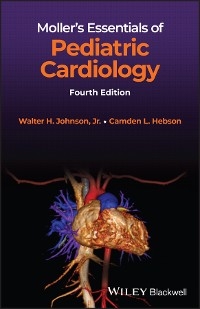 Moller's Essentials of Pediatric Cardiology -  Camden L. Hebson,  Walter H. Johnson