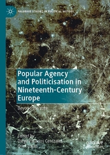 Popular Agency and Politicisation in Nineteenth-Century Europe - 